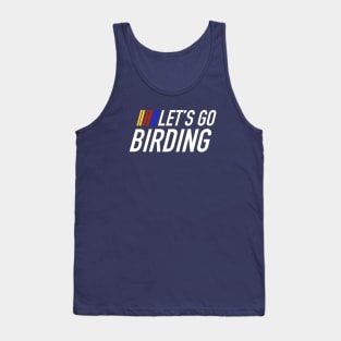 Let’s go birding Lets go birdwatching hiking exploring fly in the sky positive vibes Tank Top